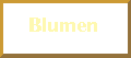 Blumen